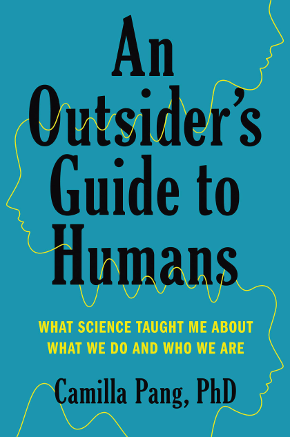 An Outsider’s Guide to Humans: What Science Taught Me About What We Do and Who We Are