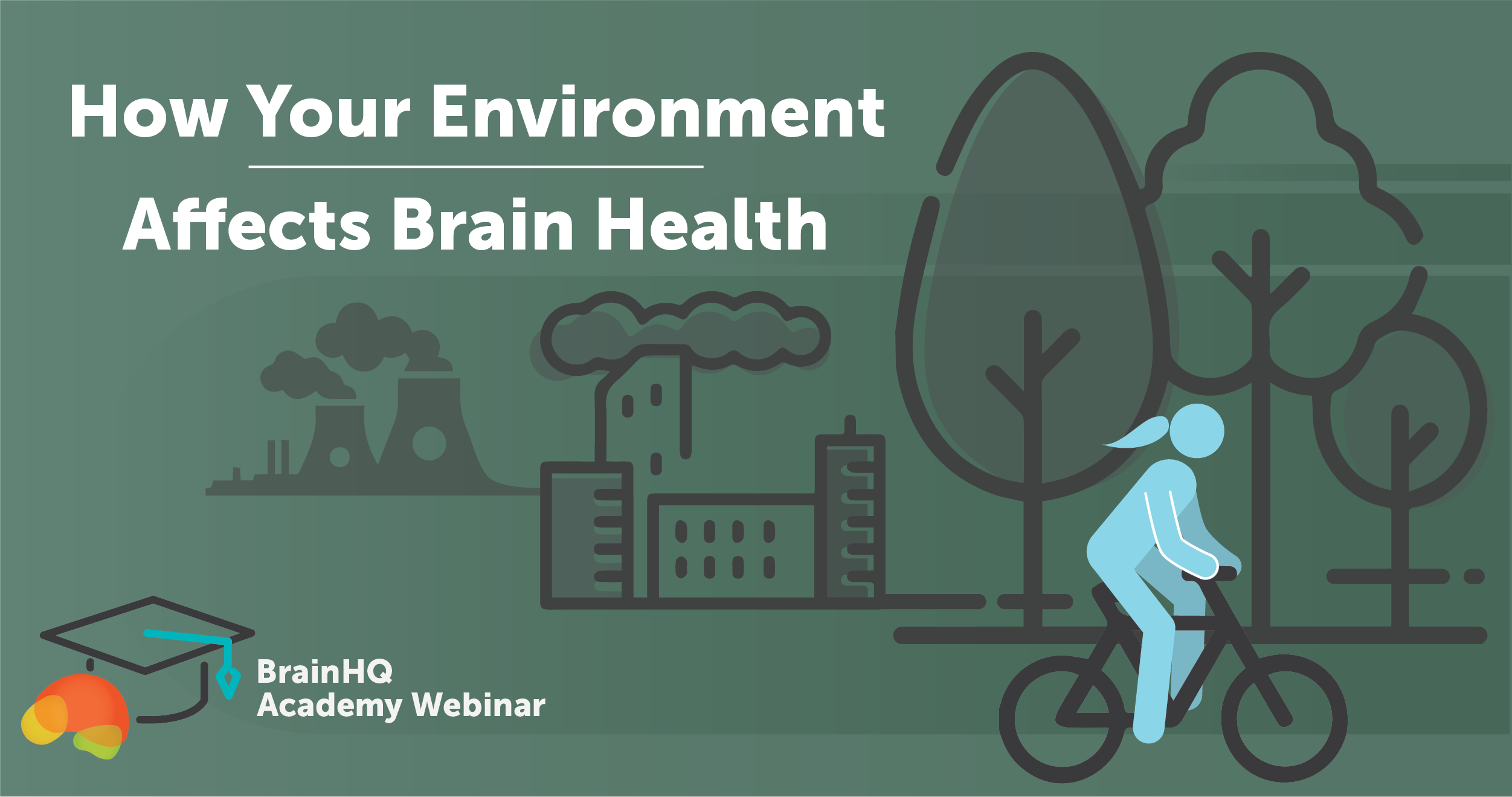 BrainHQ Academy: How Your Environment Affects Brain Health